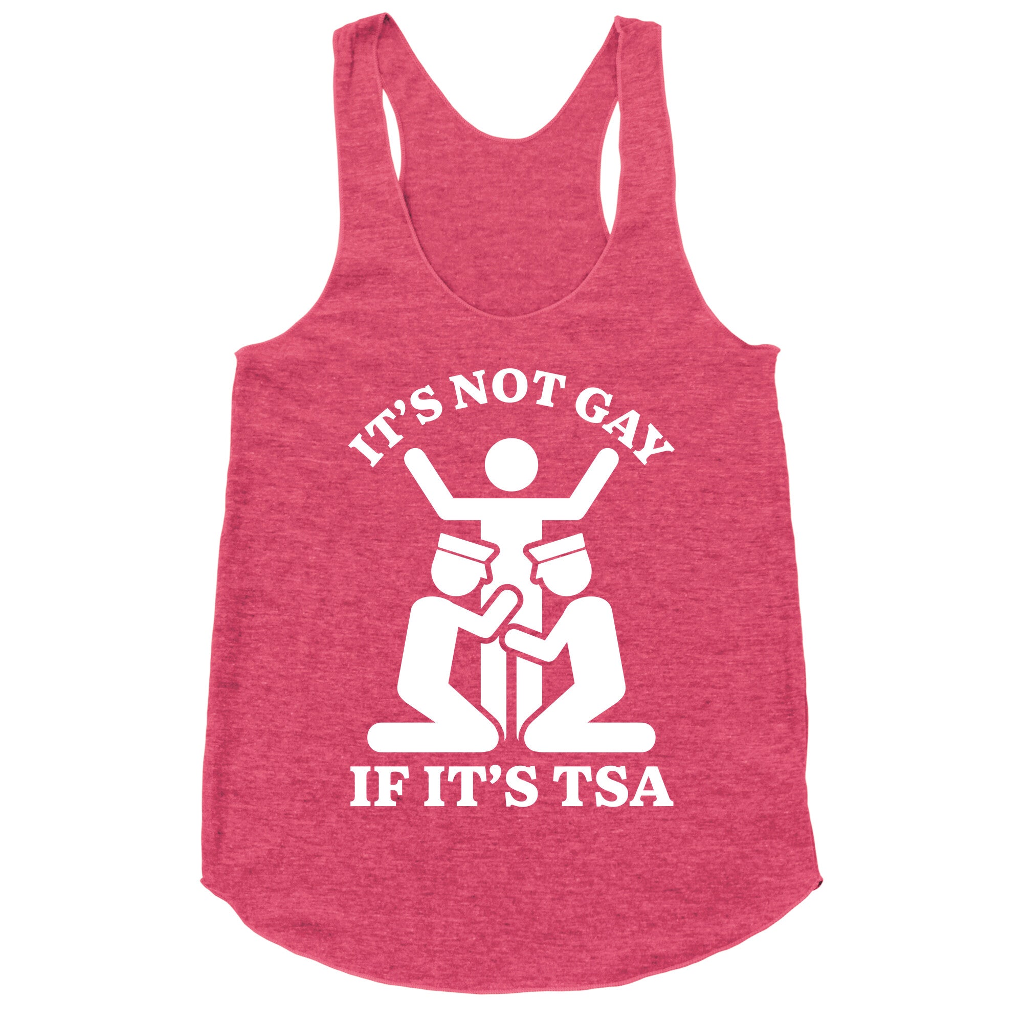Its Not Gay If Its TSA Racerback Tank